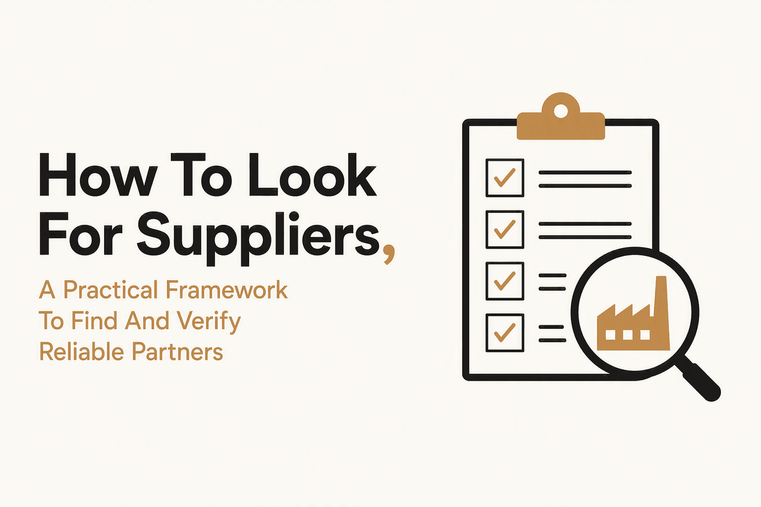 How To Look For Suppliers, A Practical Framework To Find And Verify Reliable Partners